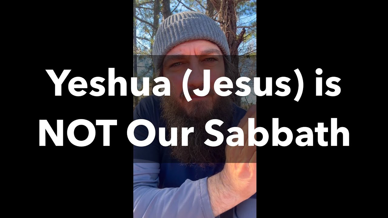Yeshua (Jesus) is NOT Our Sabbath