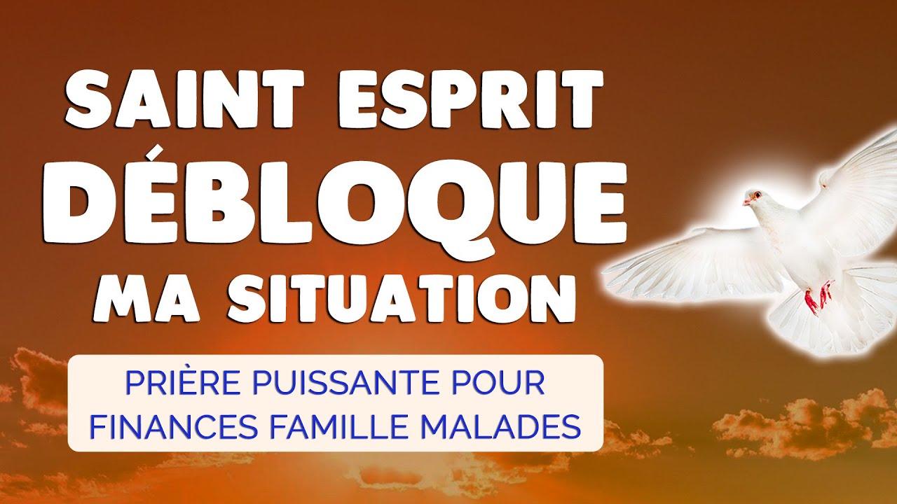 🙏 PRIÈRE pour DÉBLOQUER UNE SITUATION par la Puissance du SAINT ESPRIT