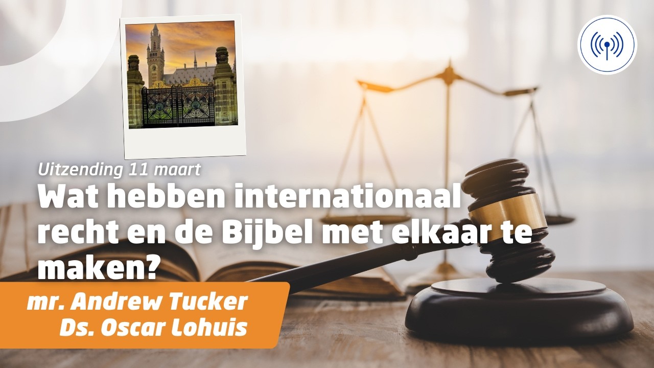 Uitzending 11 maart &bull; Internationaal recht en de Bijbel