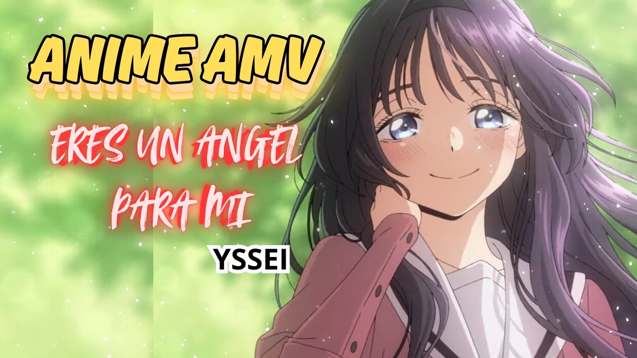ERES UN ANGEL PARA MI || ANIME - AMV - EDIT