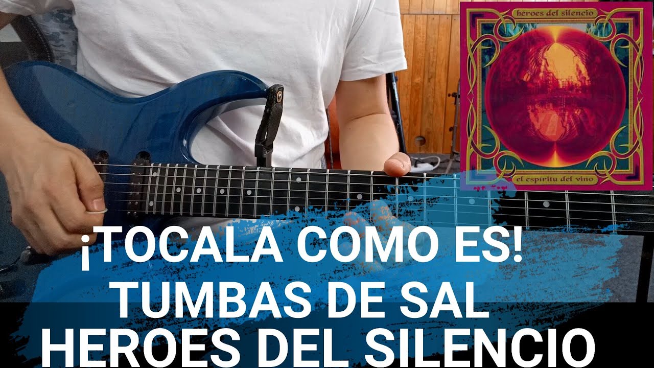 TUMBAS DE SAL  - HEROES DEL SILENCIO (TUTORIAL GUITARRA): ¡Tócala como es!