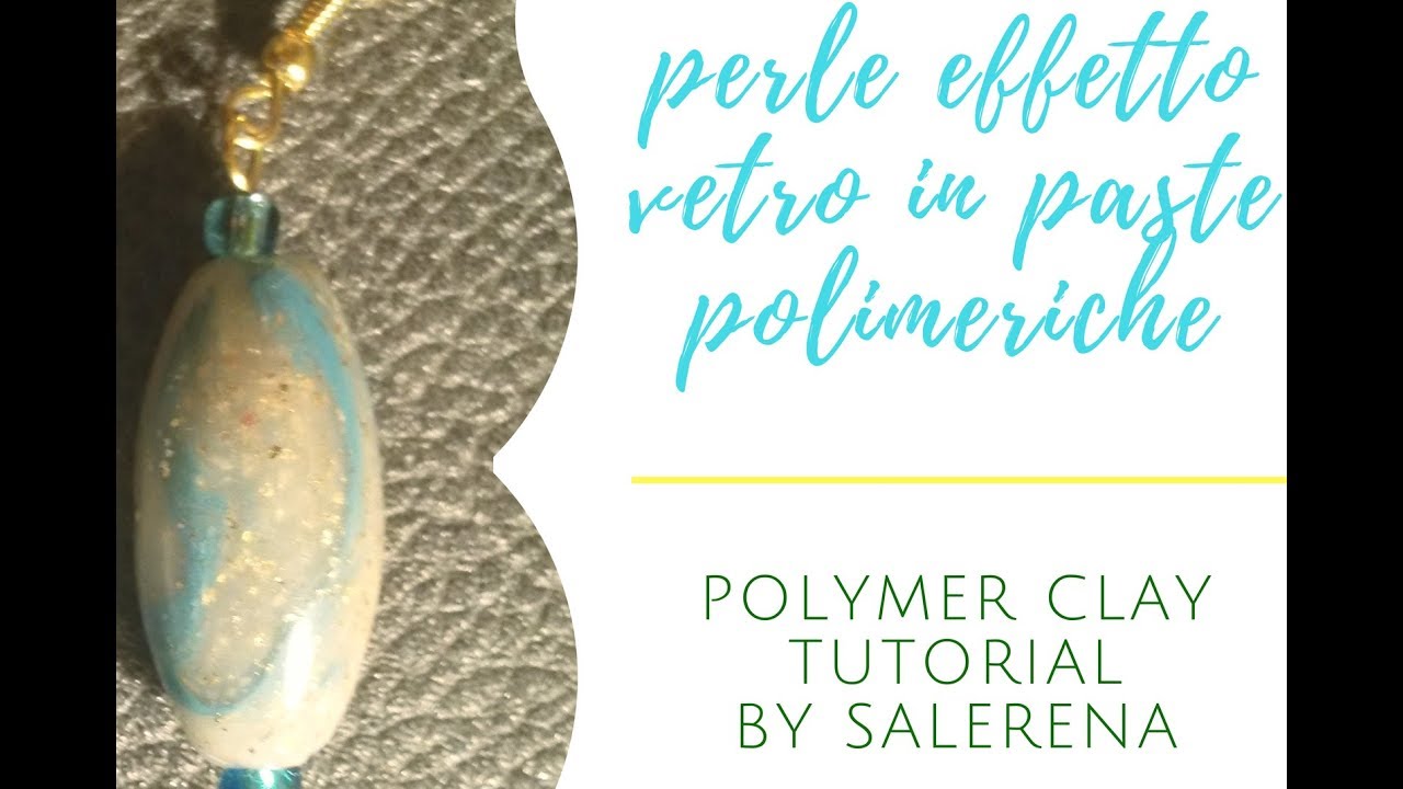 TUTORIAL #49 : perle effetto vetro (pasta polimerica)