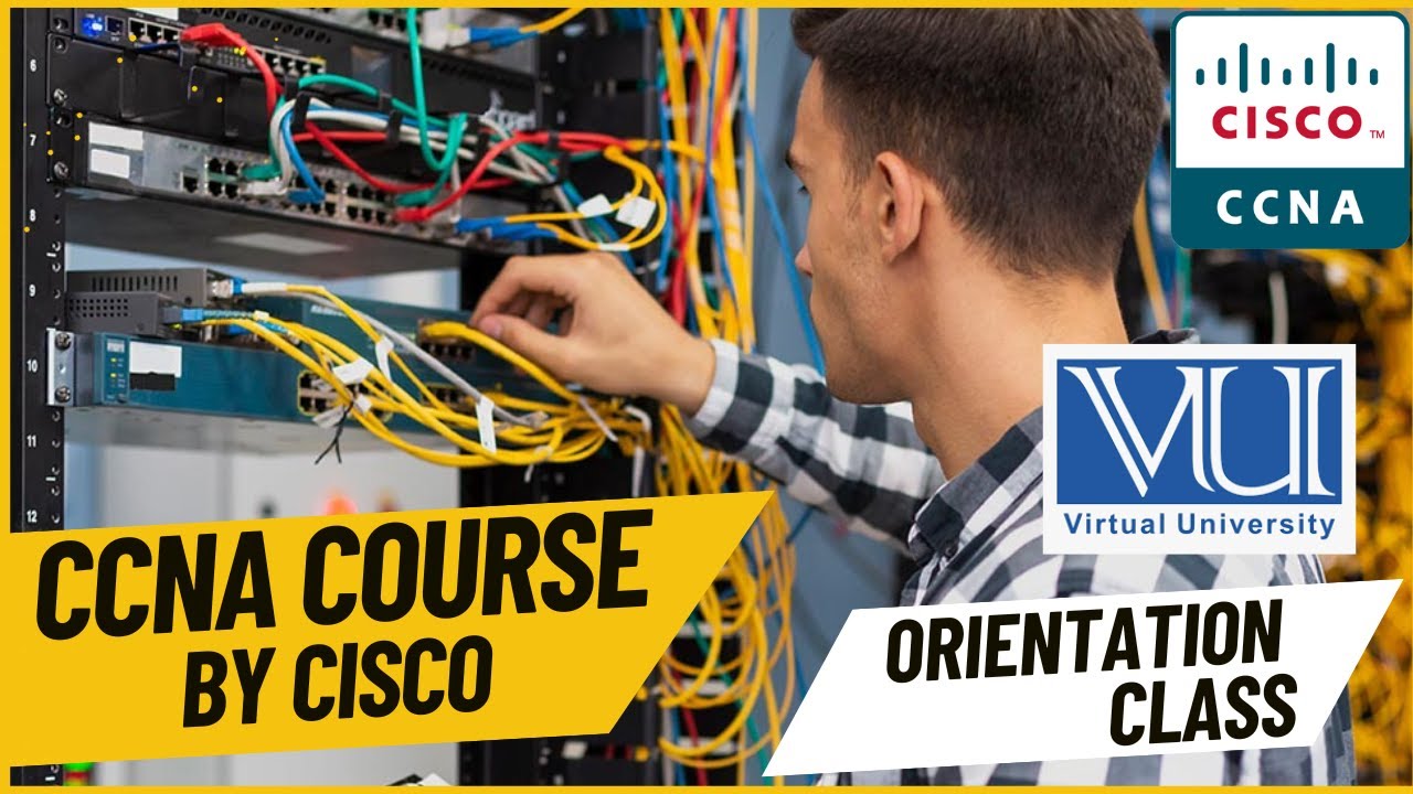 CCNAv7 Orientation Session by Virtual University | CISCO |  CISCO Networking Academy |  Fahad Wasim
