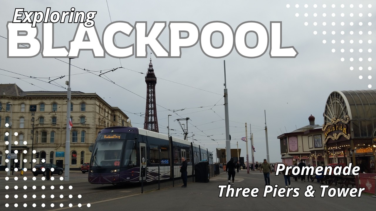 Blackpool UK Real-Time Walk | Promenade, Piers & Tower