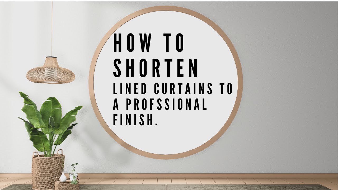 How to shorten lined curtains and get the professional finish!