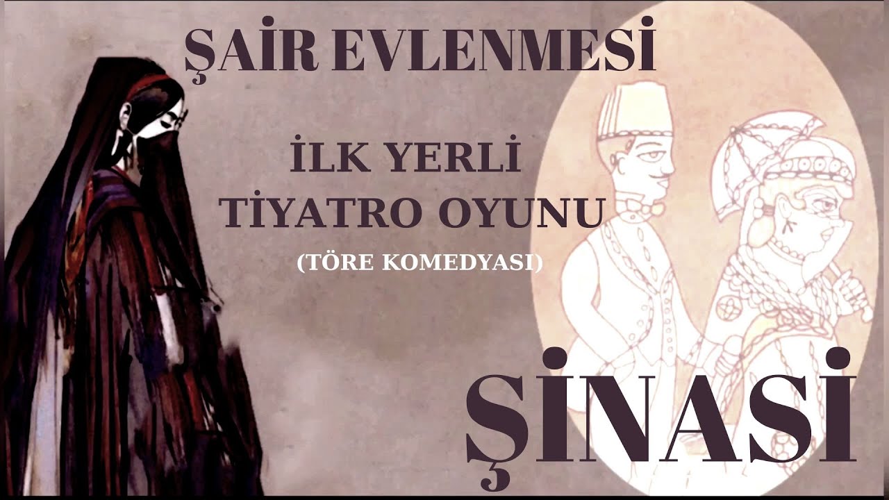 ''ŞİNASİ'' ŞAİR EVLENMESİ 💥 Töre Komedyası - İlk Yerli Tiyatro Oyunu (Sesli Kitap - Sesli Tiyatro)