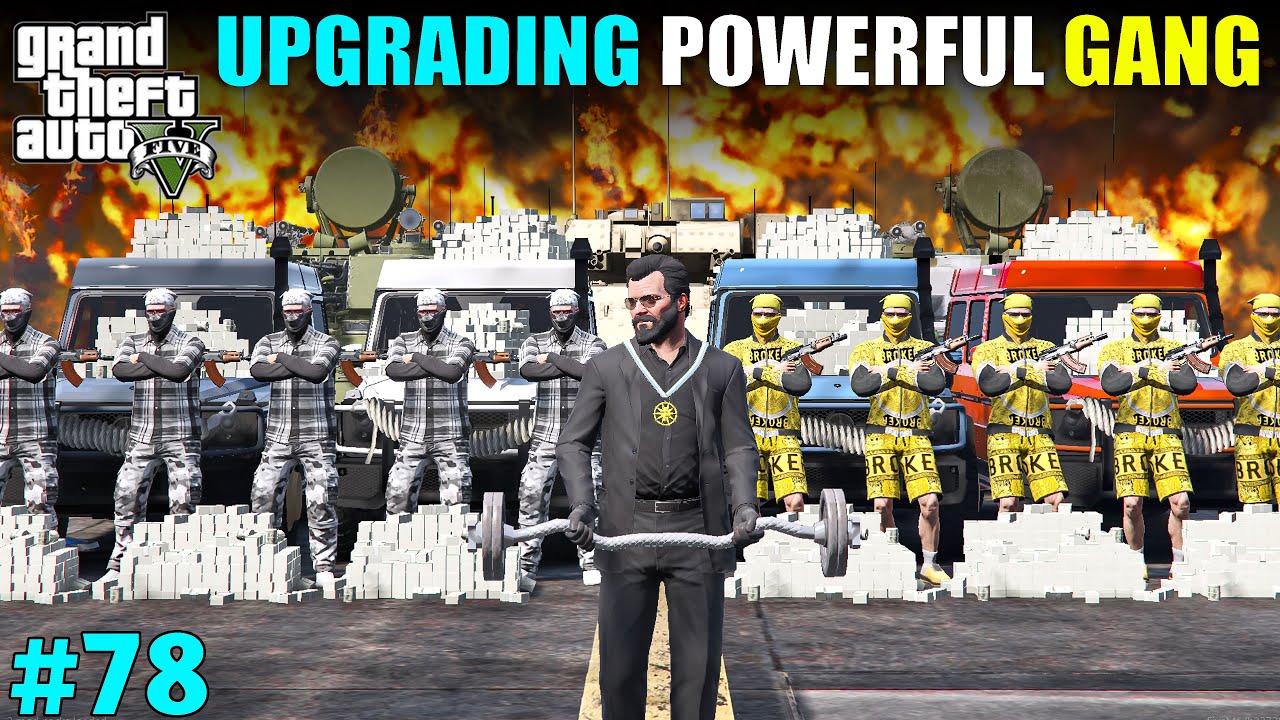 UPGRADING OUR POWERFUL GANG | GTA 5 GAMEPLAY #78