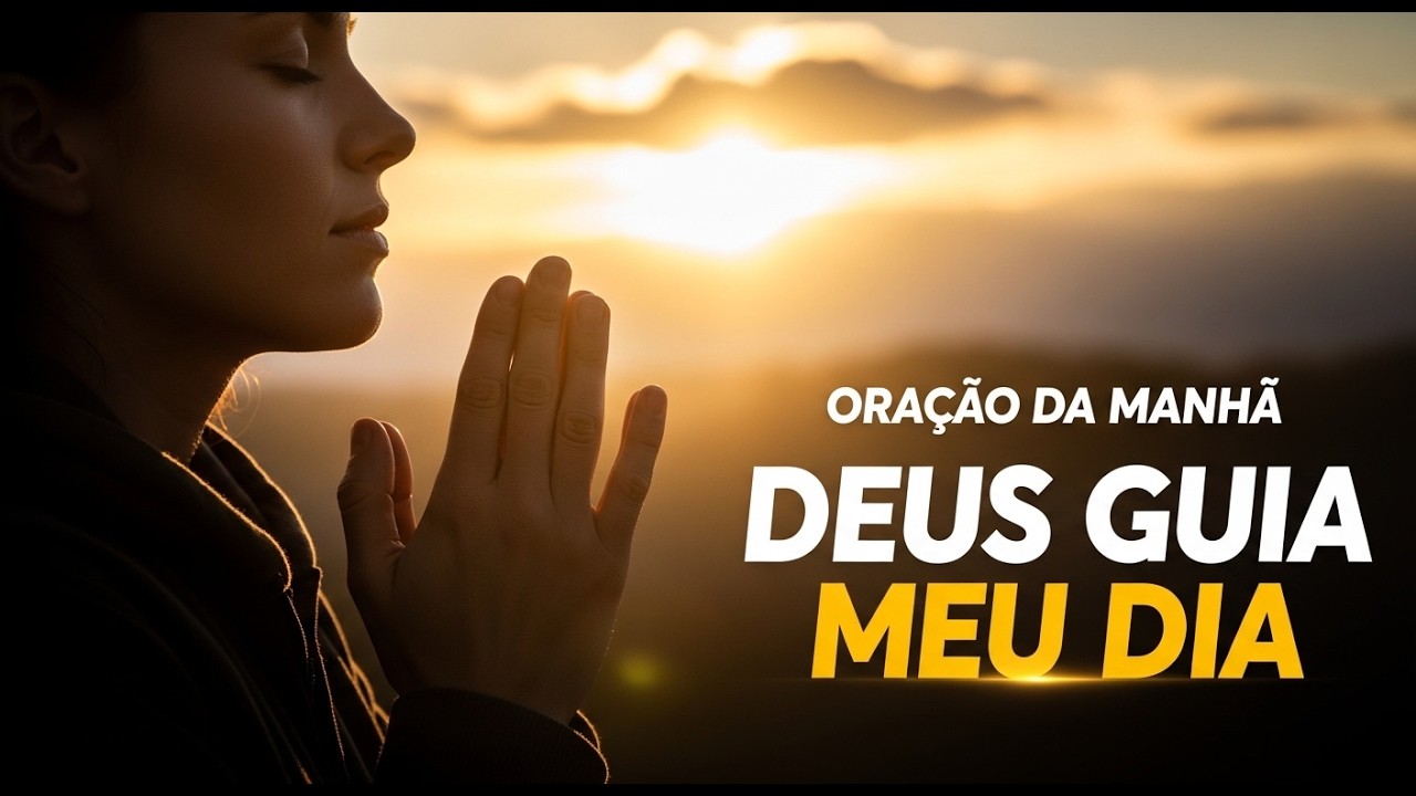 ORAÇÃO DA MANHÃ FORTE | Comece o Dia com Fé, Paz e Proteção de Deus
