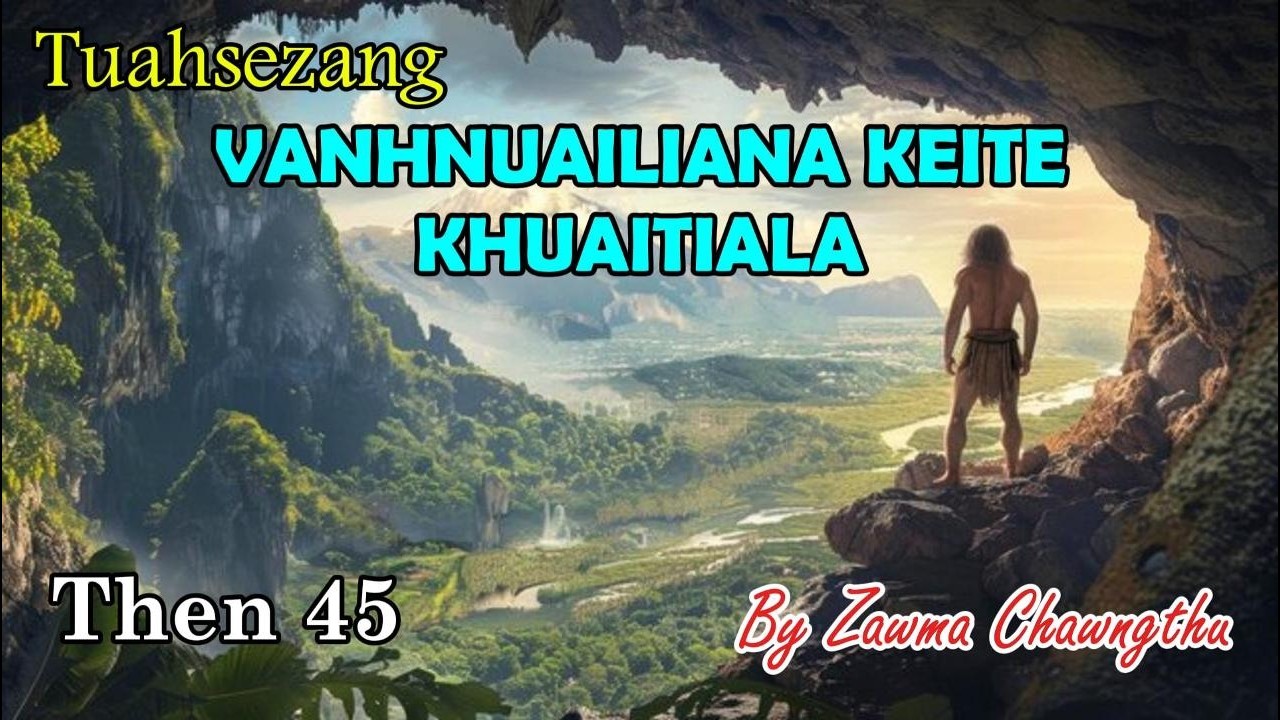 PASALTHA KHUAITIALA (Then 45) Zawma Chawngthu