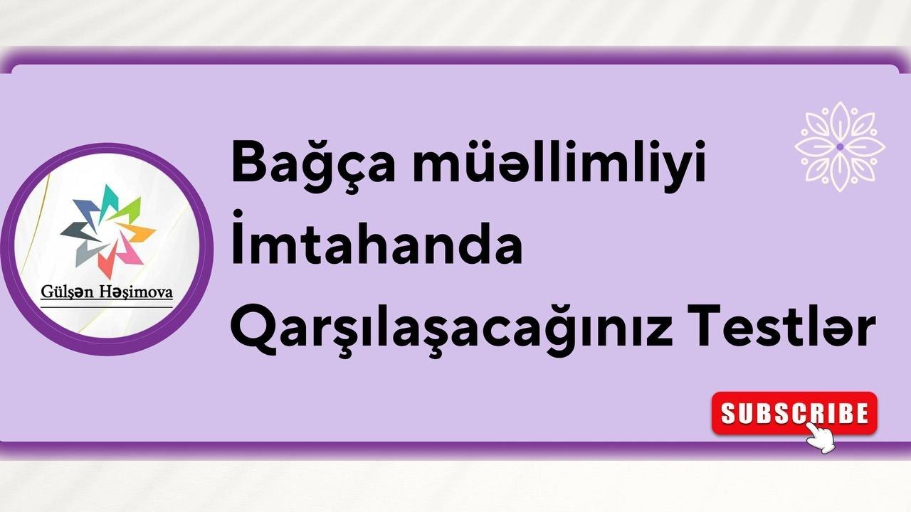 Bağça müəllimliyi üzrə imtahanda qarşılaşacağınız Testlər