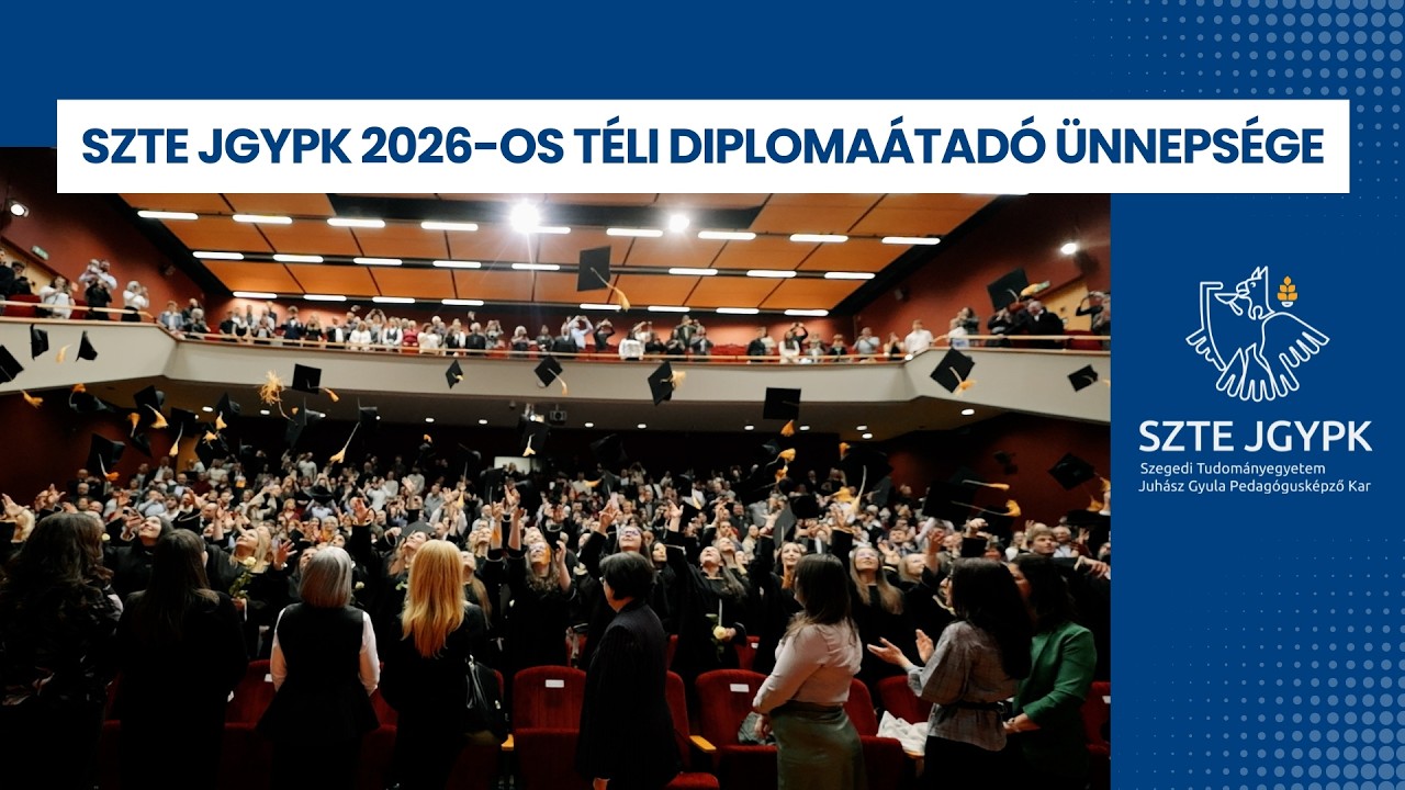 Az SZTE JGYPK 2026-os téli diplomaátadó ünnepsége (Teljes)