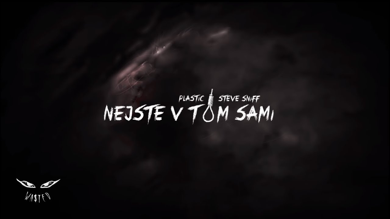 PLASTIC - NEJSTE V TOM SAMI (FEAT. STEVE SNIFF)