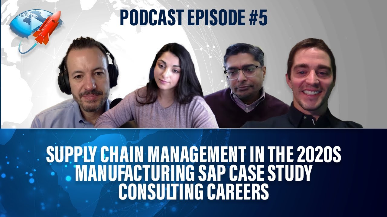 Podcast Ep5: Supply Chain Management in the 2020s, Manufacturing SAP Case Study, Consulting Careers