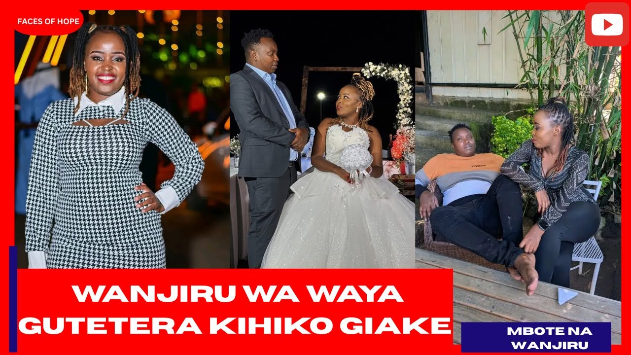 WANJIRU WA WAYA GUTETERA KIHIKO GIAKE