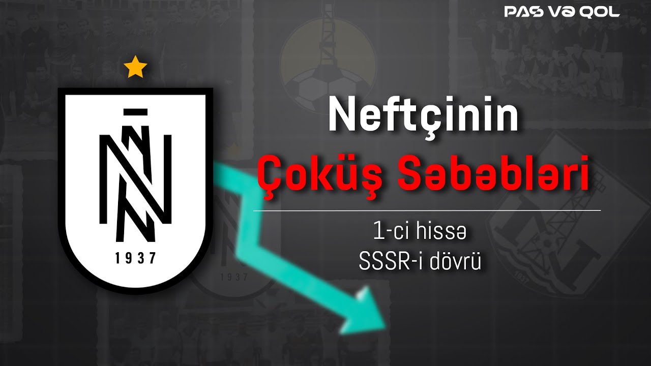 Neftçi-nin çöküşü | 1-ci hissə - SSSR-i dövrü