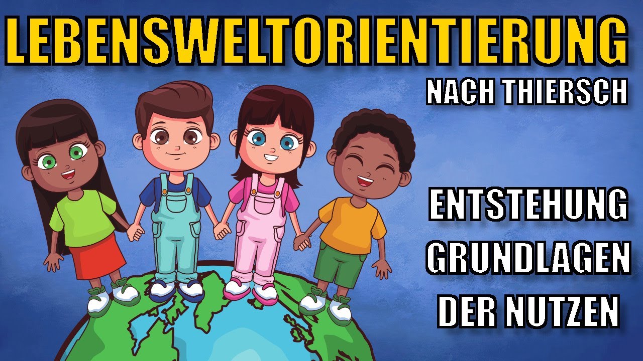 LEBENSWELTORIENTIERUNG und Lebensweltkonzept nach Hans Thiersch - Die Grundlagen 1/3 | ERZIEHERKANAL