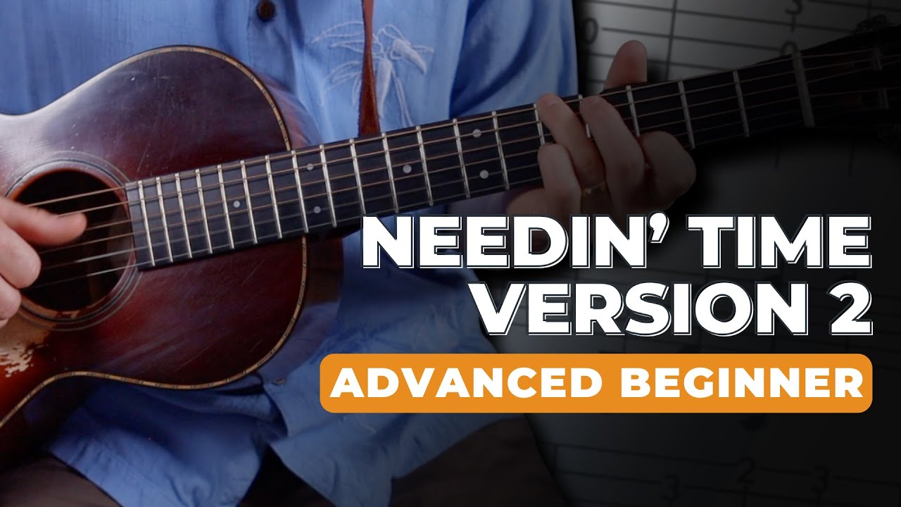 Needin' Time - 'Advanced-Beginner' Fingerstyle Guitar Lesson!