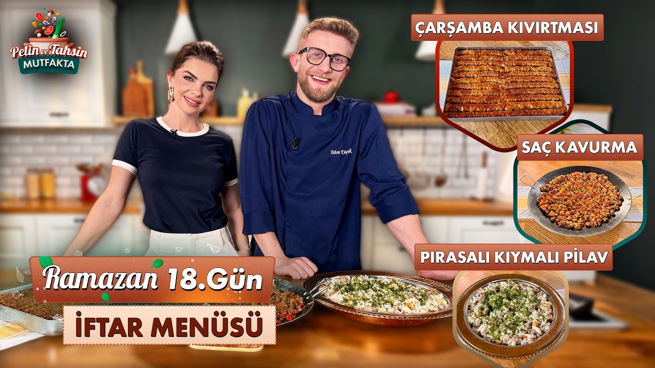 Pelin ve Tahsin Mutfakta 18. Gün İftar Menüsü: Çarşamba Kıvırtması, Sac Kavurma ve Kıymalı Pilav