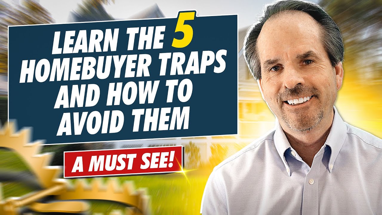 Learn the 5 Homebuyer traps and how to avoid them- a must see