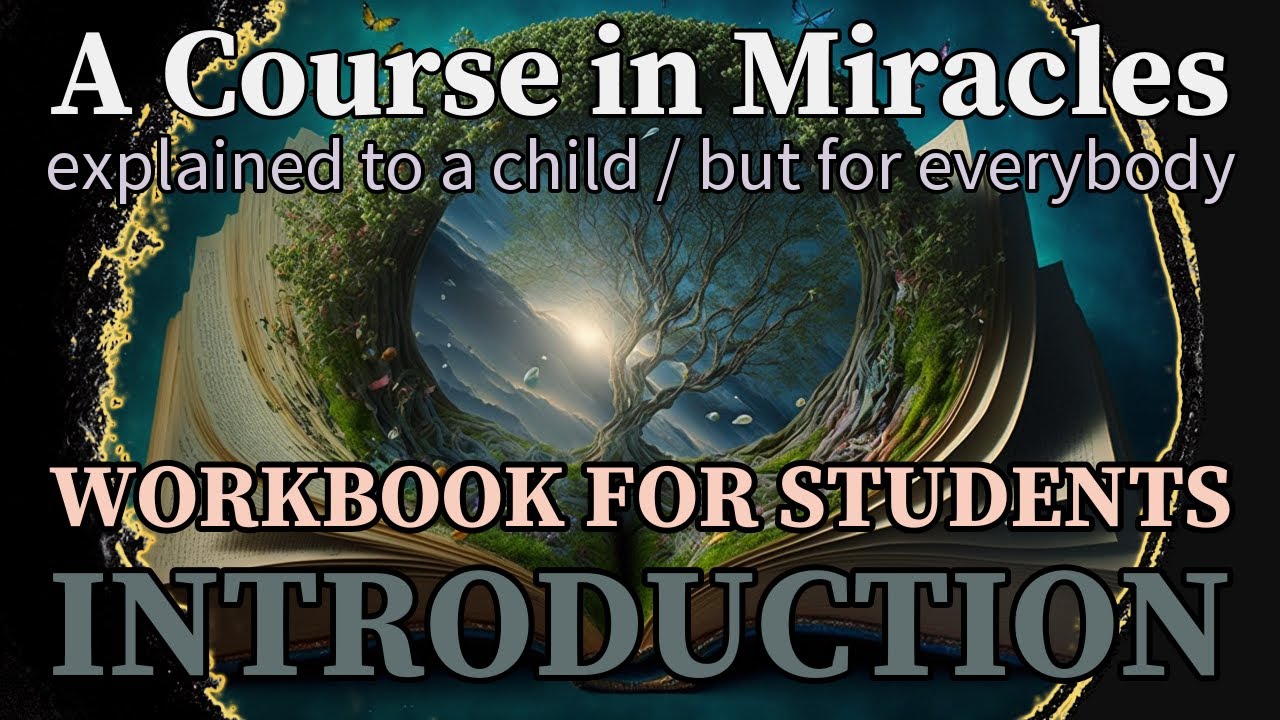 A Course in Miracles (explained to a child) Workbook for Students Introduction