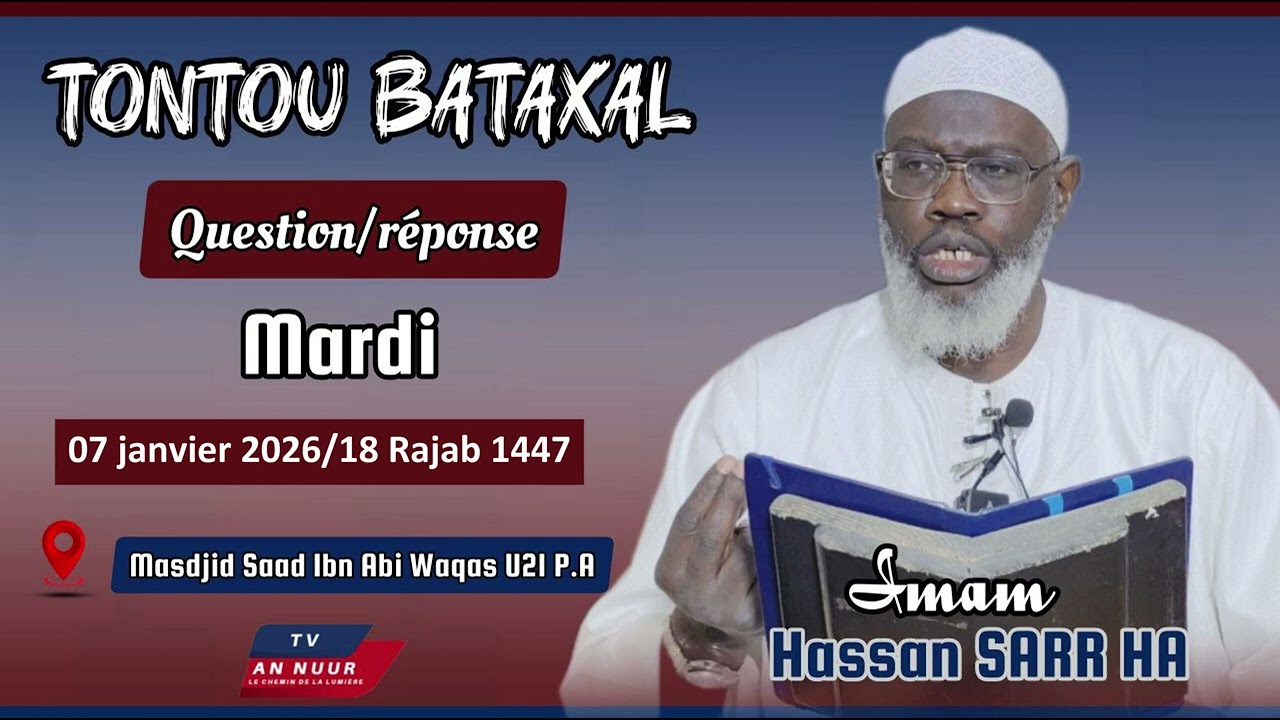 Tontou Bataxal du mardi 07-01-26/18 Rajab 1447: Imam Hassan SARR Hafizahullah 