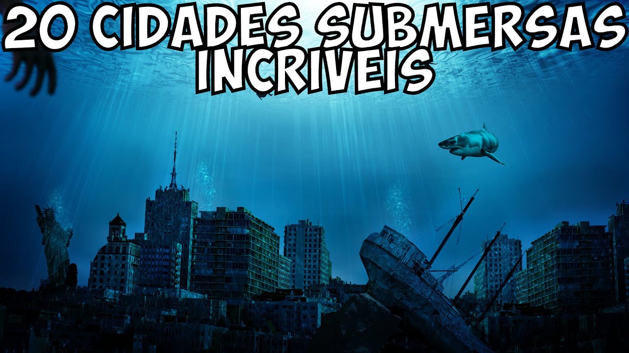 As 20 Cidades Submersas mais Incriveis do Mundo