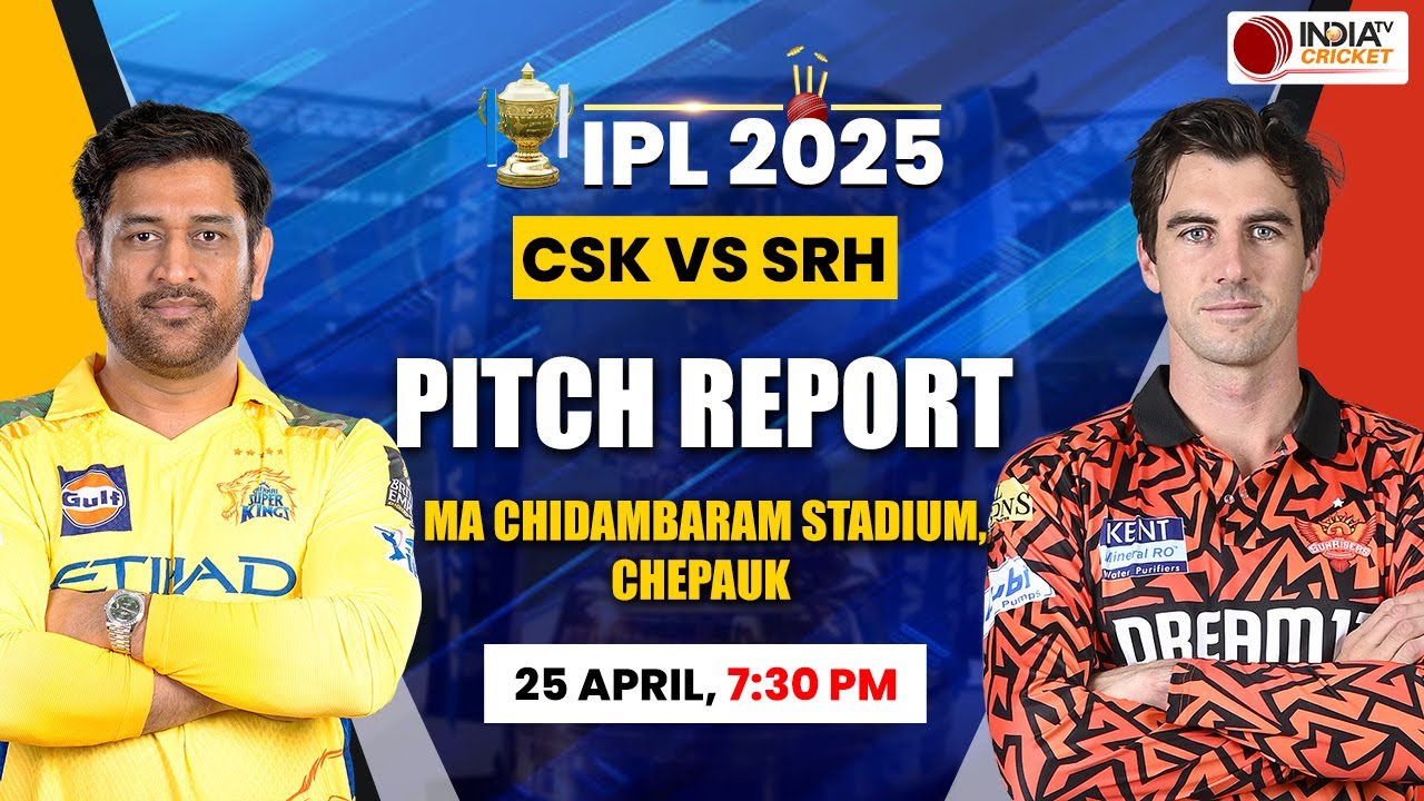 CSK vs SRH IPL 2025 Pitch Report: MA Chidambaram Stadium Pitch Report | Chennai Pitch Today Match