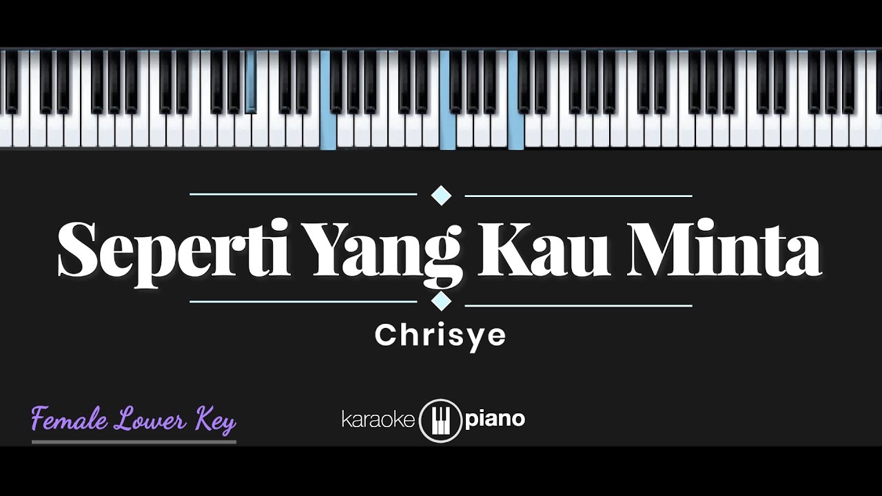 Seperti Yang Kau Minta - Chrisye (KARAOKE PIANO - FEMALE LOWER KEY)