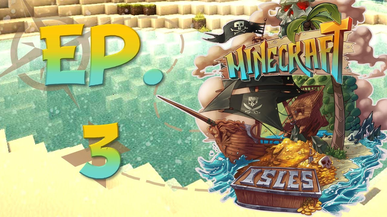 Minecraft Isles: SWEET SALTY PIRATES! (Episode 3)