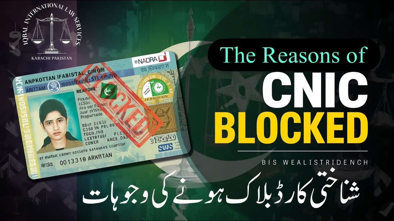 Reasons of CNIC Block | Iqbal International Law Services&reg;