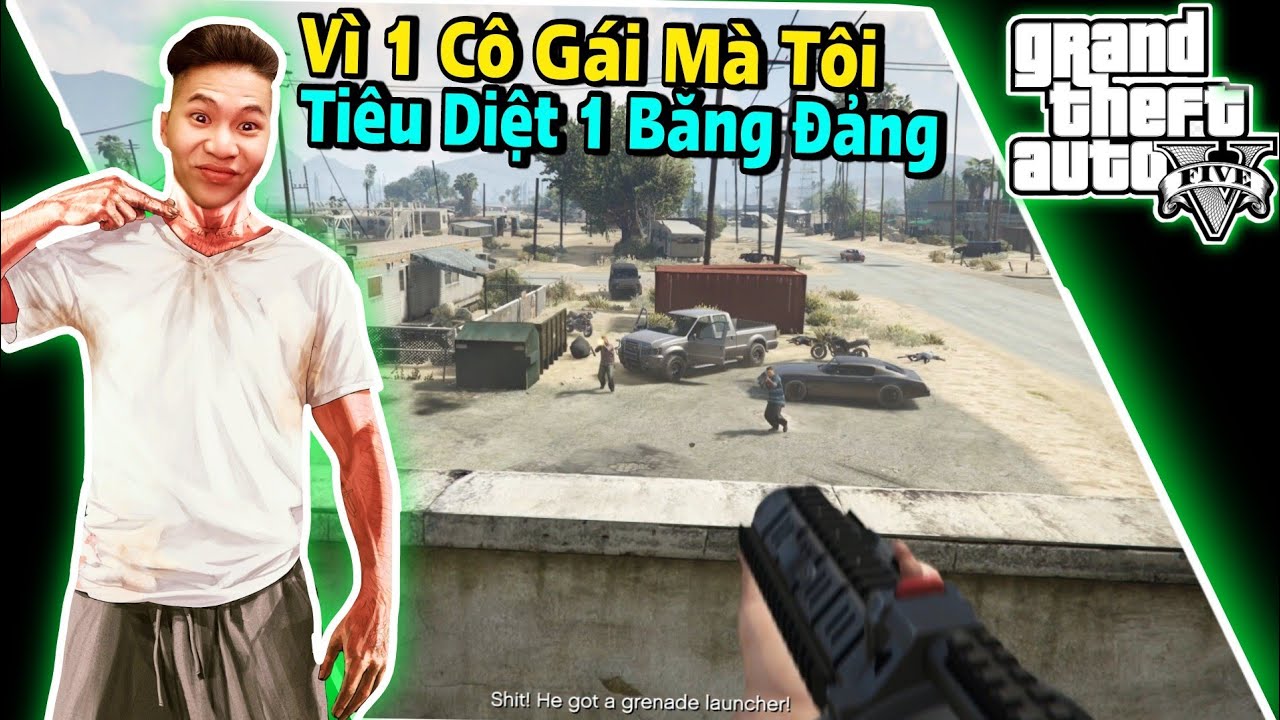 (GTA V) Chỉ Vì 1 Cô Gái Mà Tôi Đã Tiêu Diệt Nguyên Một Băng Đảng.