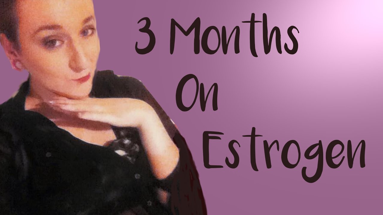 3 Months On Estrogen | Trans in Ireland