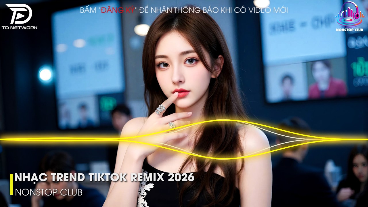 NHẠC REMIX TRIỆU VIEW  2026 - NONSTOP VIỆT MIX 2026 BASS CỰC MẠNH🎼BXH NHẠC TRẺ REMIX GÂY BÃO 2026