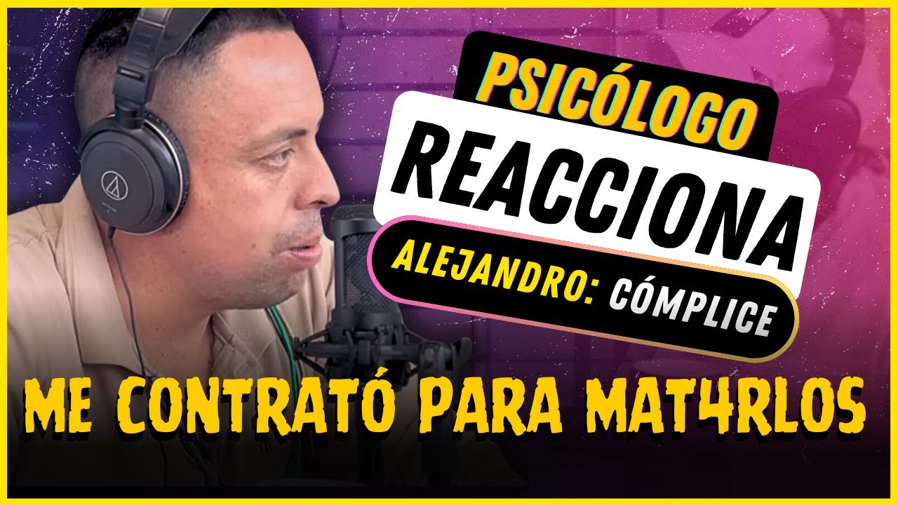 De POLICÍA a AS3S1NO a SUELDO | Psicólogo Reacciona a Alejandro | Cómplice de Benjamín Serment