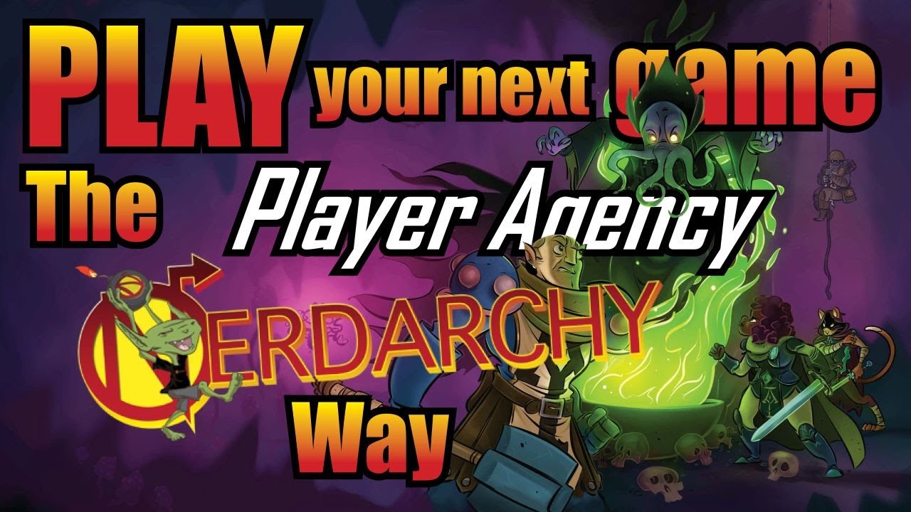 How to Play D&D the Nerdarchy Way: Player Agency