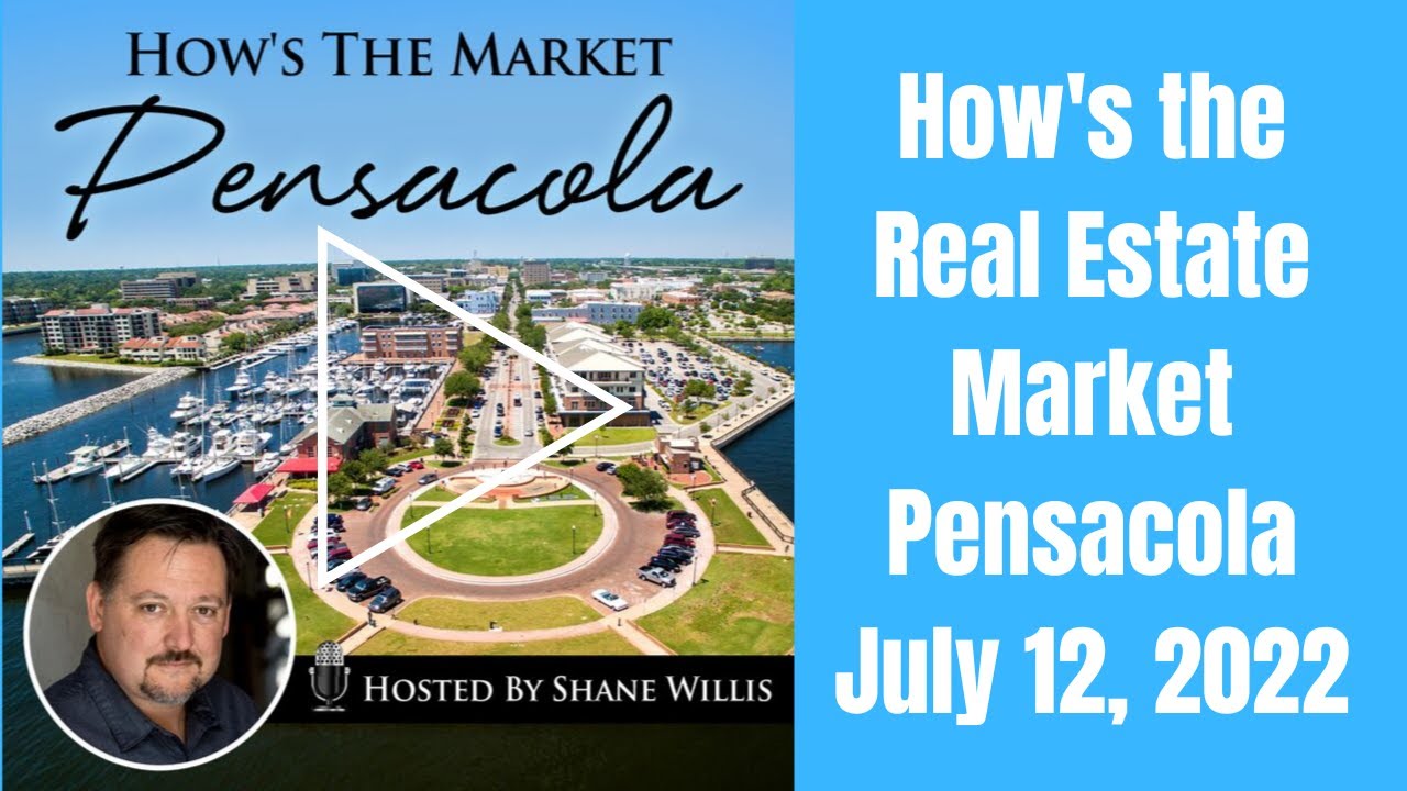 July 12, 2022: Hows The Real Estate Market Pensacola