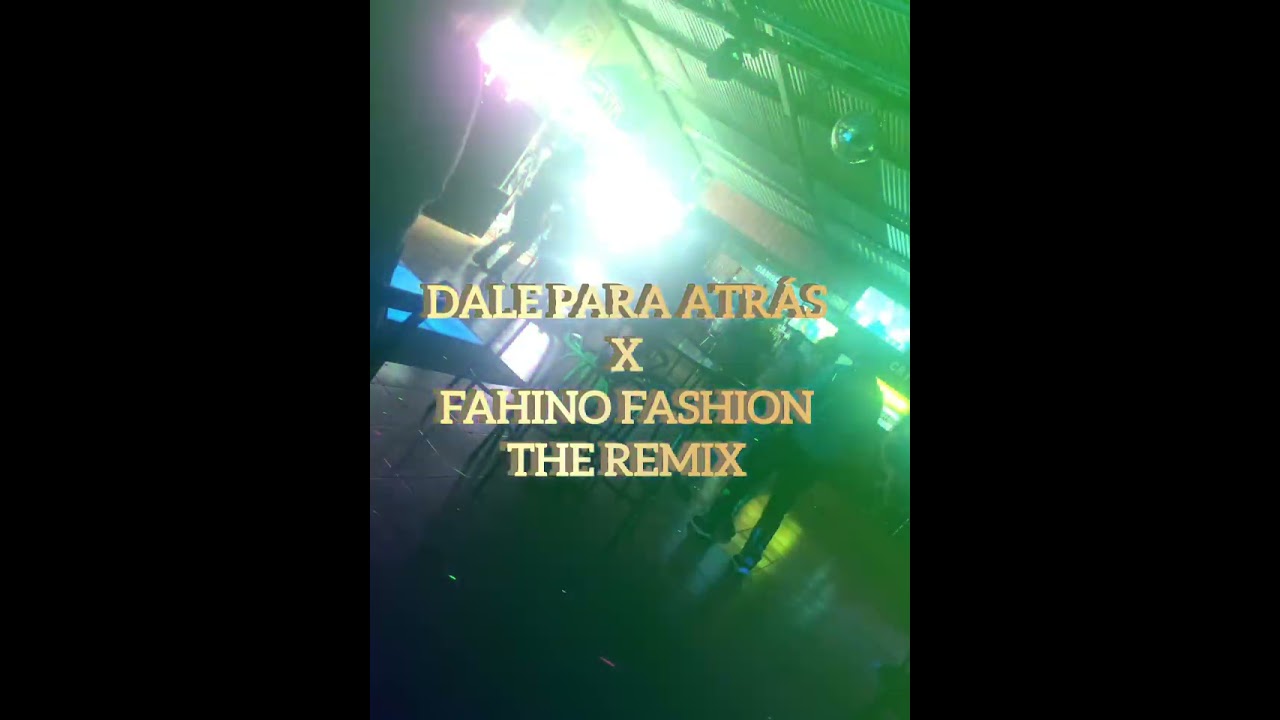 DALE PARÁ ATRÁS X FAHINO FASHION FT DJ KELVIN NICARAGUA 