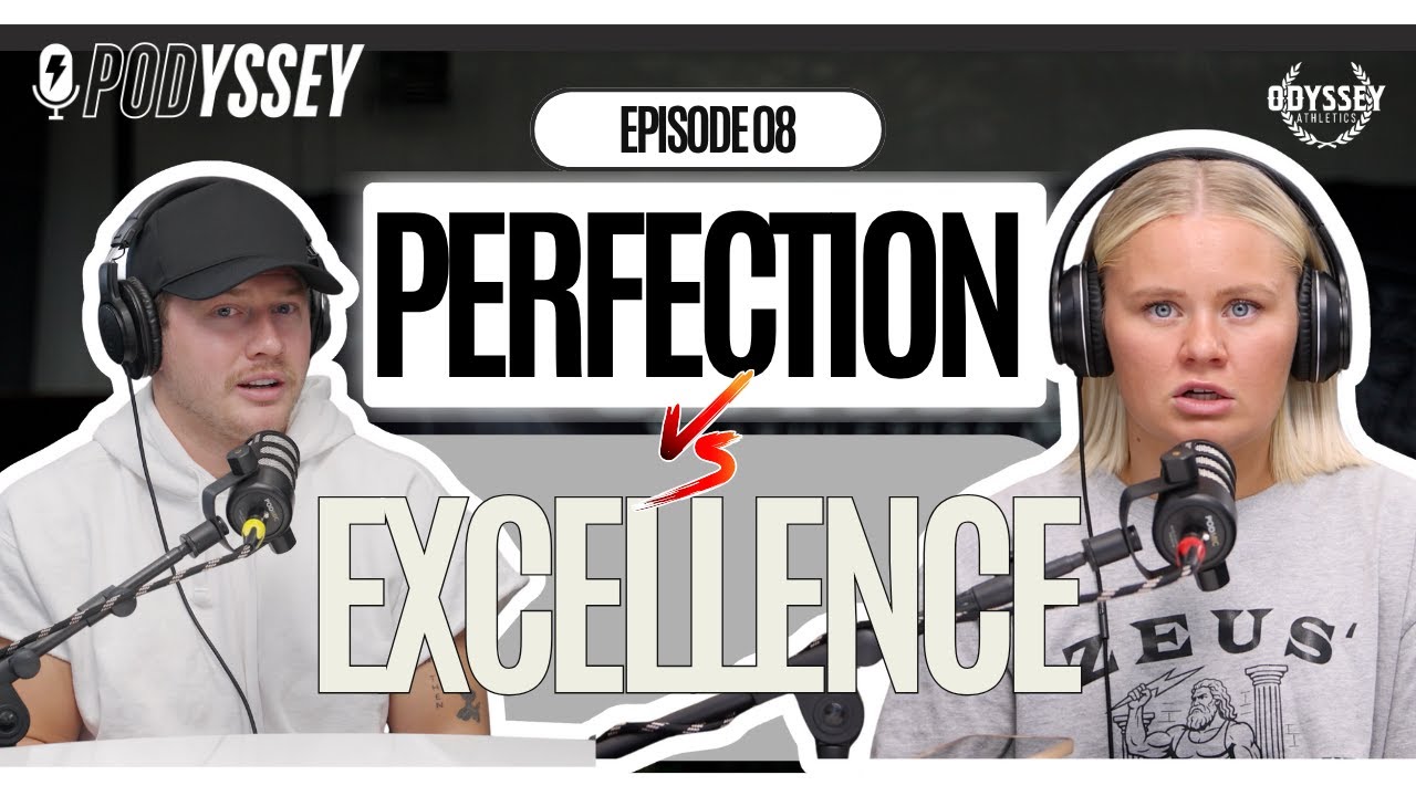 PODYSSEY Ep. 8 | Perfection vs. Excellence: Knowing the Difference