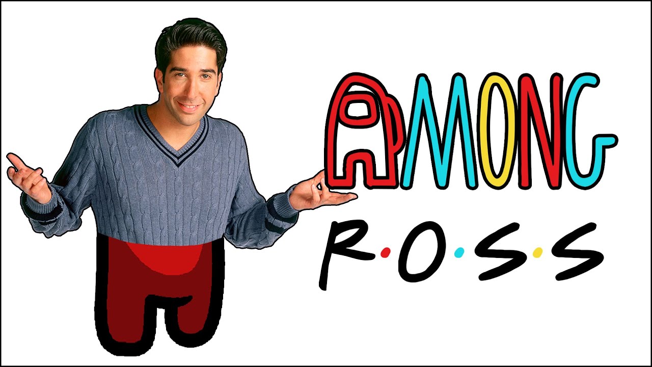 I played Among Us with Ross From Friends