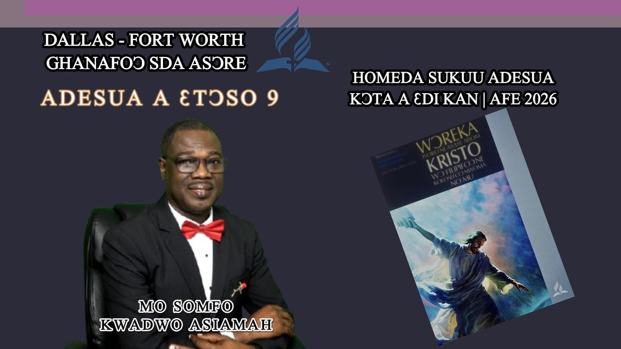 Twi Sabbath School || Lesson 9 | 1QT 2026 || RECONCILIATION AND HOPE || DFW Ghanaian SDA Church