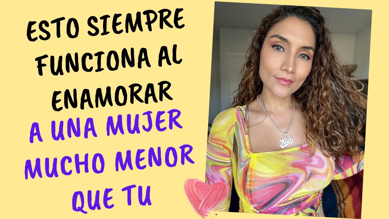Esto es lo más importante al enamorar a una mujer mucho menor que tú