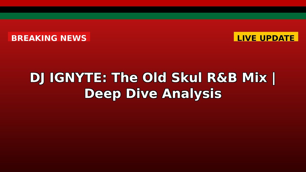 DJ IGNYTE: The Old Skul R&B Mix | Deep Dive Analysis