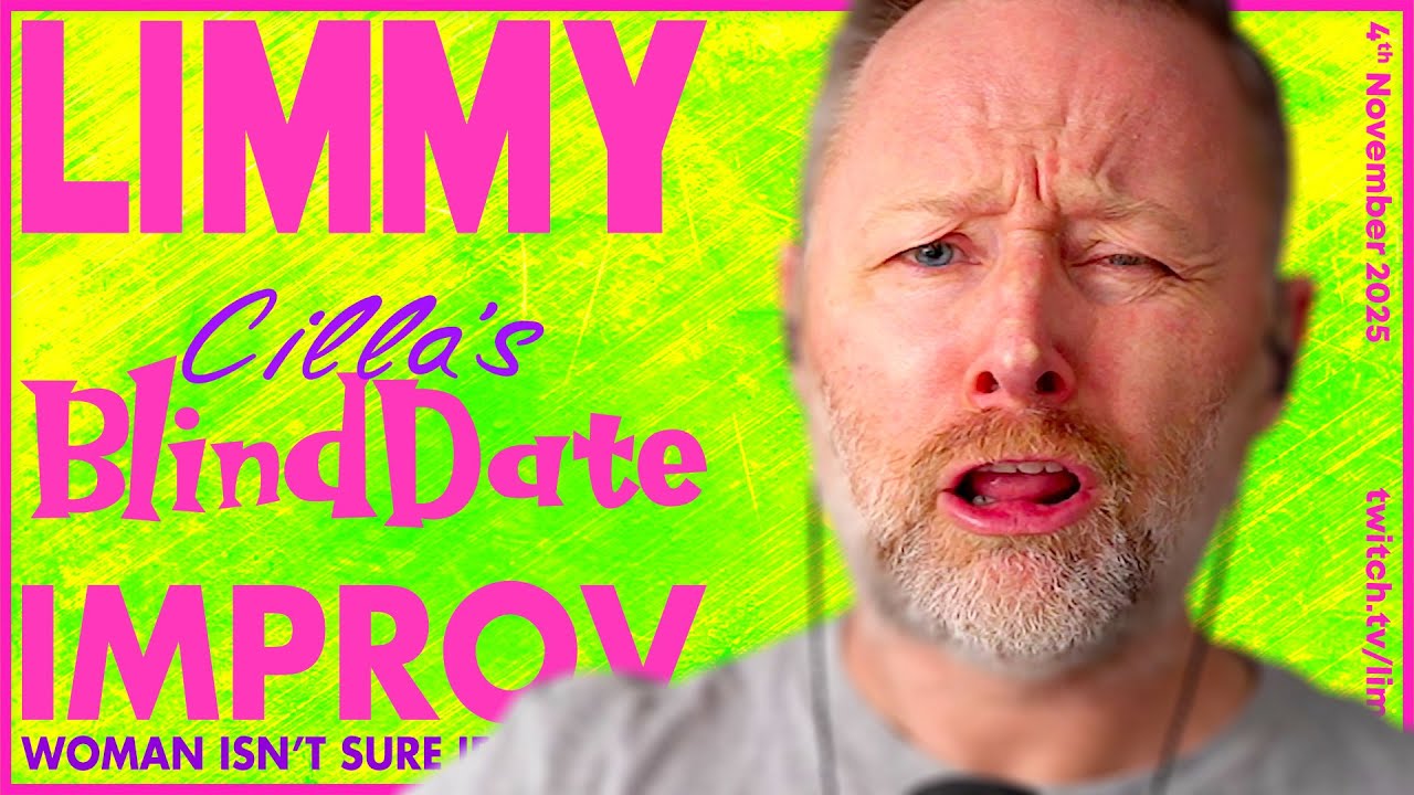 LIMMY Twitch | CILLA'S BLIND DATE & Improv [2025-11-04]