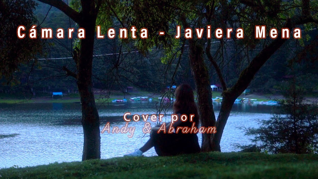 Cámara Lenta - Javiera Mena (Cover Andy ft Abraham)