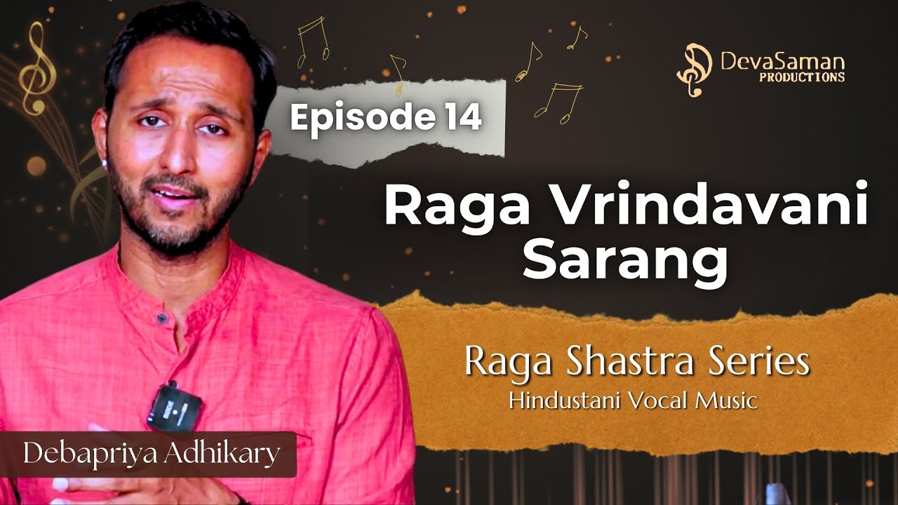 Episode 14 | Raga Vrindavani Sarang | Raga Shastra Series by Debapriya Adhikary