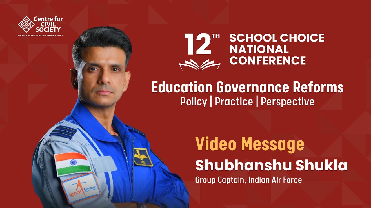 Subhanshu Shukla(ISRO Astronaut) | School Choice National Conference 2025 | Centre for Civil Society