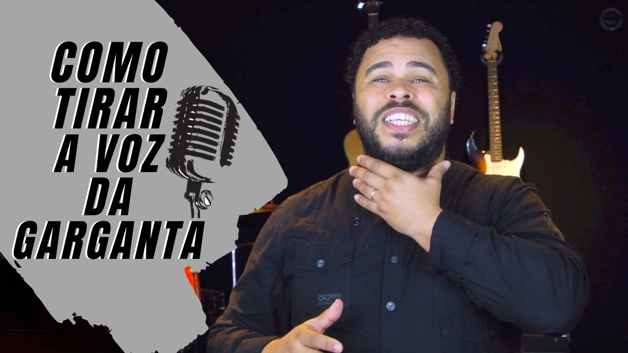 COMO TIRAR A VOZ DA GARGANTA (HOJE)