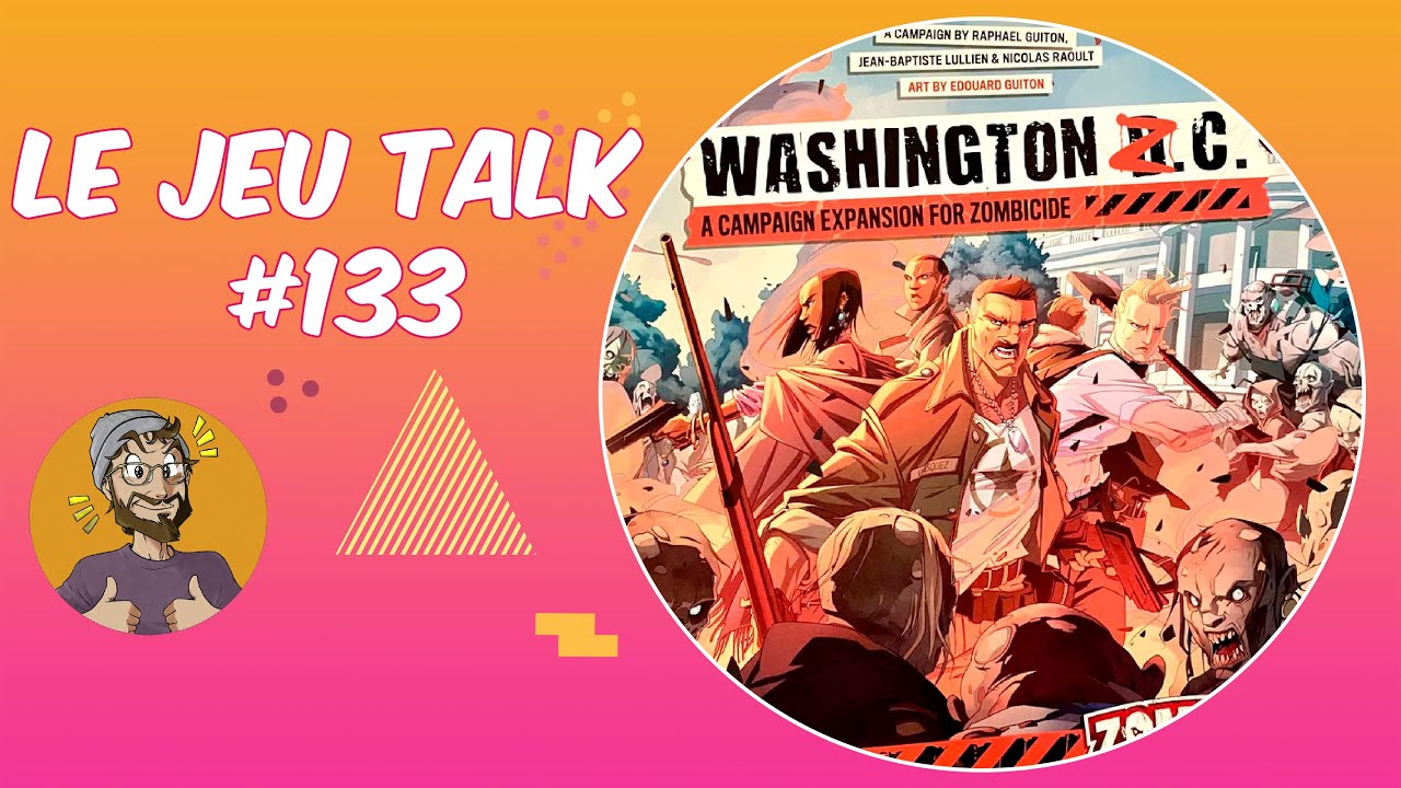 [REVIEW] JEUTALK#133 Washington ZC, enfin une campagne Zombicide !