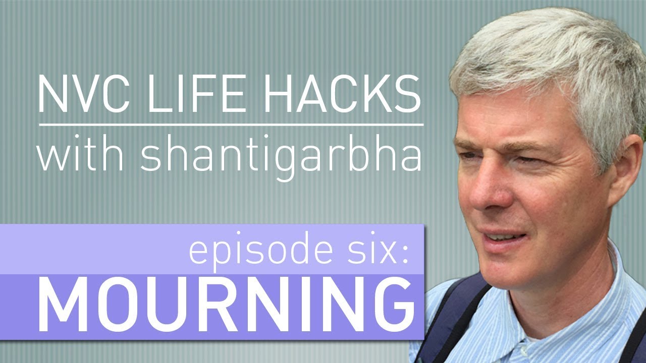 NVC Life Hacks 6: Mourning