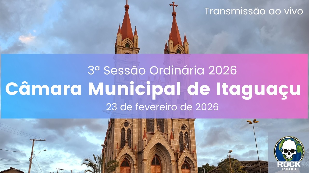 3ª SESSÃO ORDINÁRIA DA CÂMARA MUNICIPAL DE ITAGUAÇU-ES